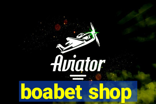 boabet shop